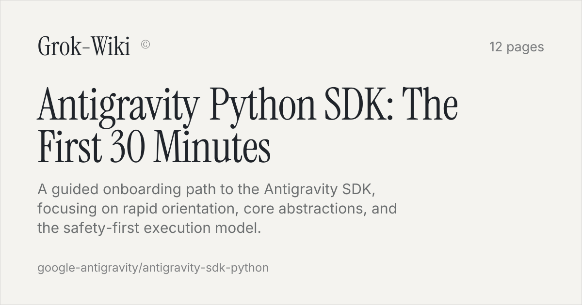 Antigravity Python SDK: The First 30 Minutes · Grok-Wiki